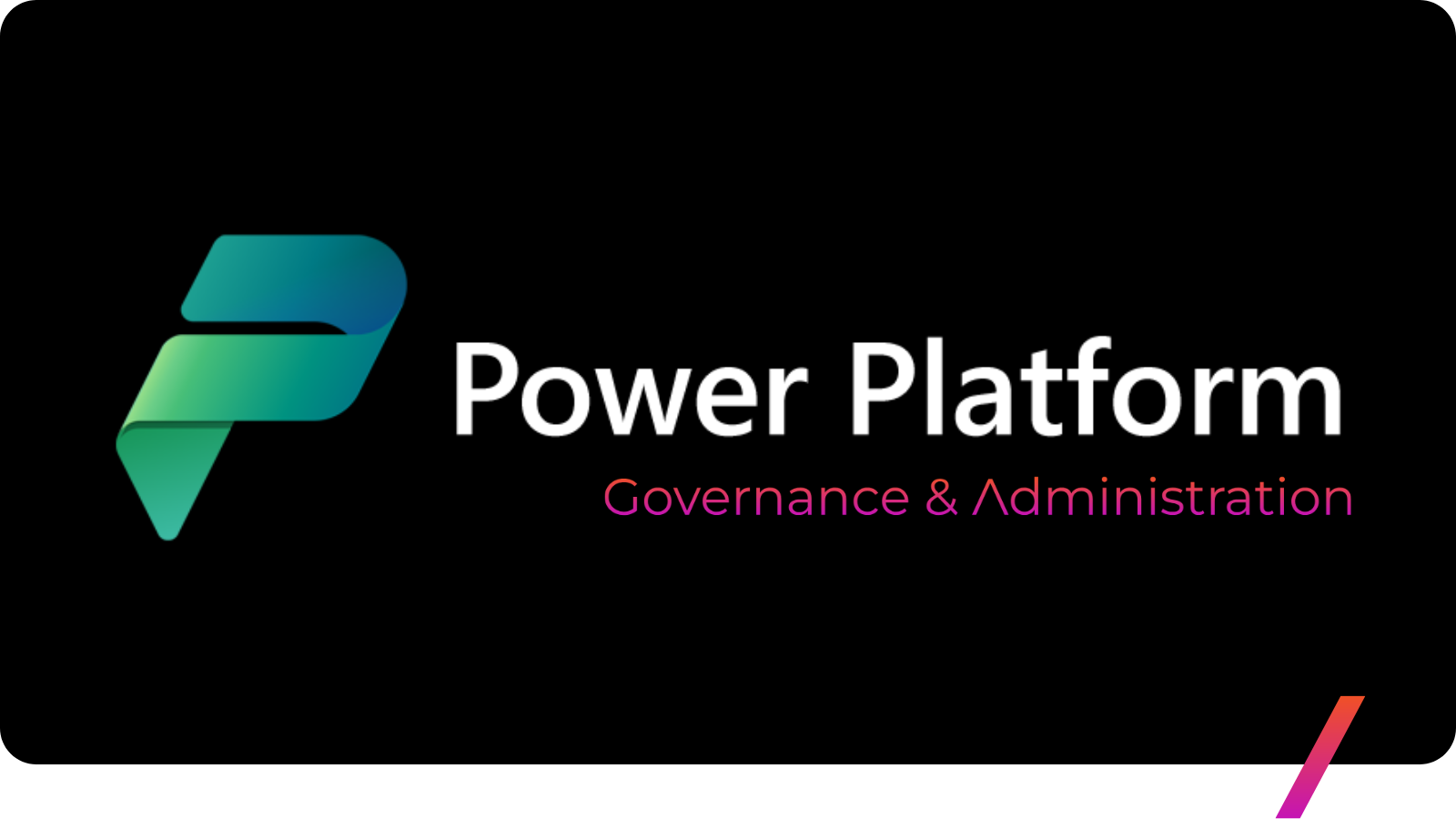 Power Platform Governance & Administration.png