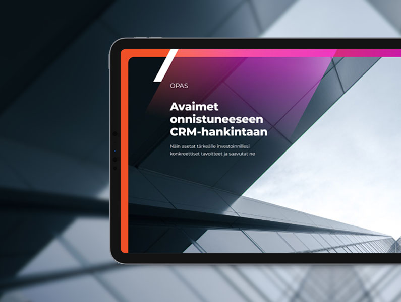 Opas - Avaimet onnistu­neeseen CRM-hankintaan ja käyttöön­ottoon